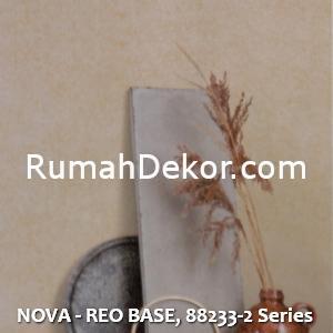NOVA - REO BASE, 88233-2 Series