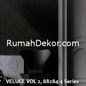 VELUCE VOL 2, 88284-4 Series